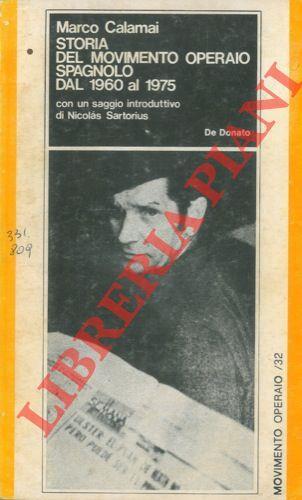 Storia del movimento operaio spagnolo dal 1960 al 1975. Con un saggio introduttivo di Nicolas Sartorius - Marco Calamai - copertina