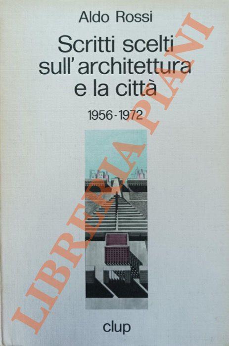 Scritti scelti sull’architettura e la città (1956-1972) - Aldo Rossi - copertina