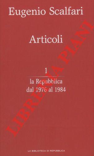 Articoli. 1. La Repubblica dal 1976 al 1984 - Eugenio Scalfari - copertina