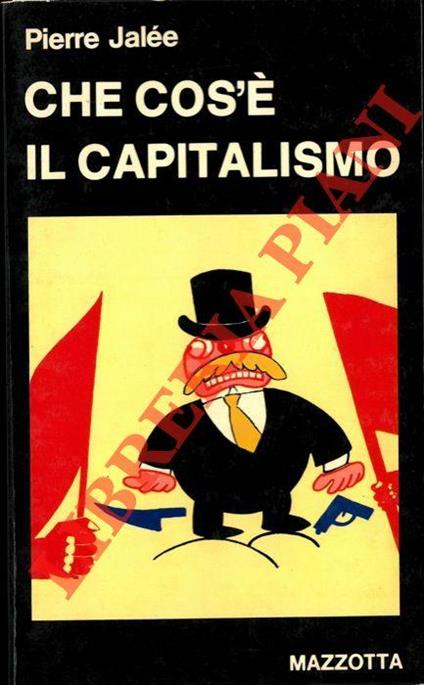 Che cos'è il capitalismo. Un'introduzione al marxismo - Pierre Jalee - copertina