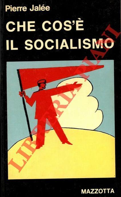 Che cos'è il socialismo - Pierre Jalee - copertina