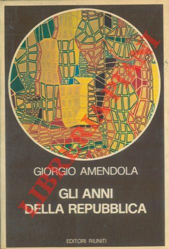 Gli anni della Repubblica - Giorgio Amendola - copertina