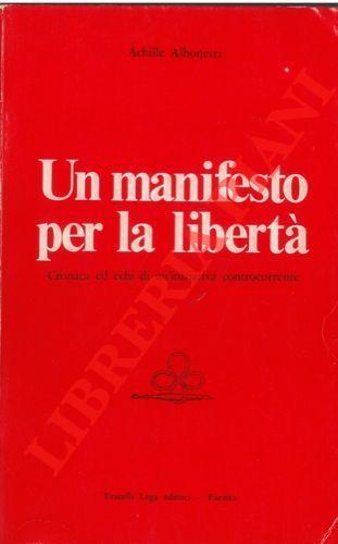 Un manifesto per la libertà. Cronaca ed echi di un'iniziativa controcorrente - Achille Albonetti - copertina