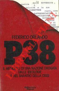 P38. Il medioevo di una nazione drogata dalle ideologie e nel baratro della crisi - Federico Orlando - copertina