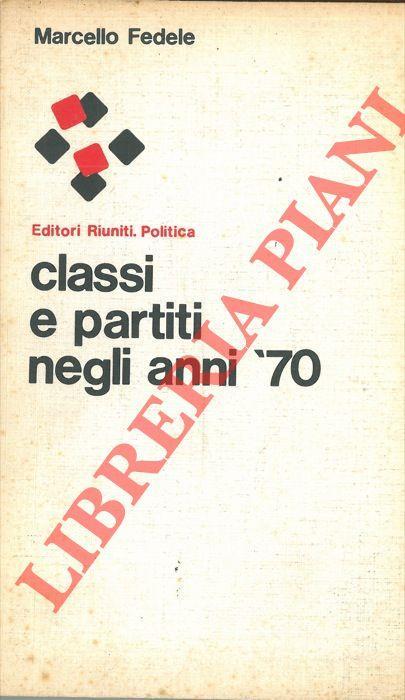 Classi e partiti negli anni '70 - Marcello Fedele - copertina