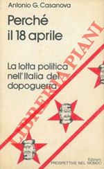 Perché il 18 aprile. La lotta politica nell'Italia del dopoguerra