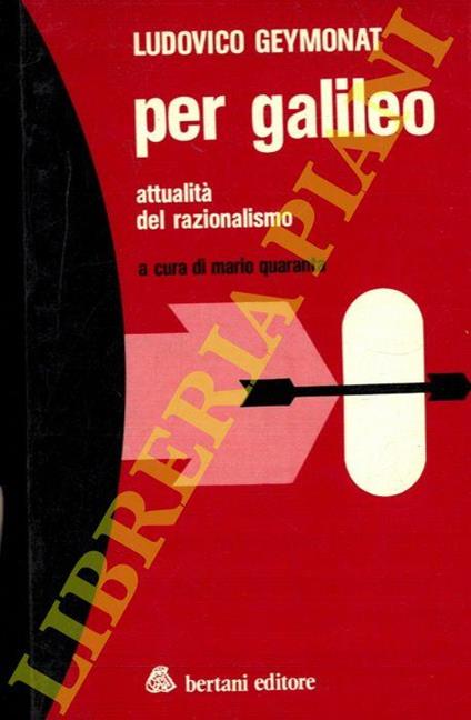 Per Galileo. Attualità del razionalismo - Ludovico Geymonat - copertina