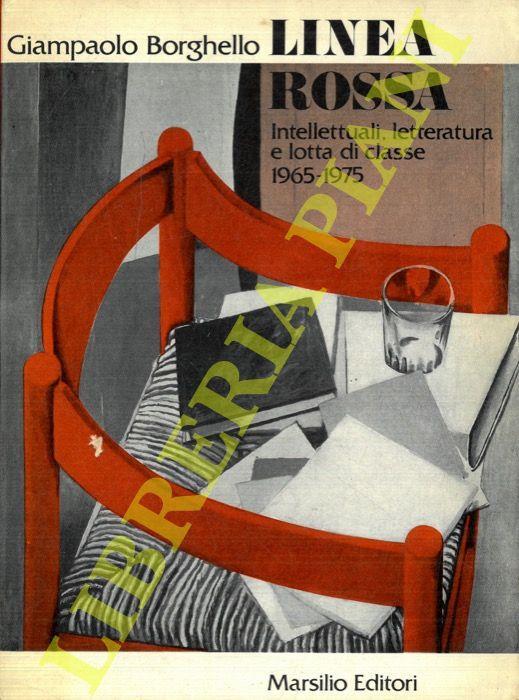 Linea rossa. Intellettuali, letteratura e lotta di classe 1965-1975 - Giampaolo Borghello - copertina