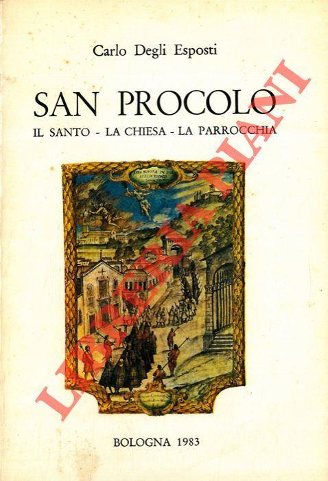 San Procolo. Il santo, la chiesa, la parrocchia - Carlo Degli Esposti - copertina