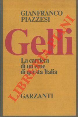 Gelli. La carriera di un eroe di questa Italia - Gianfranco Piazzesi - copertina