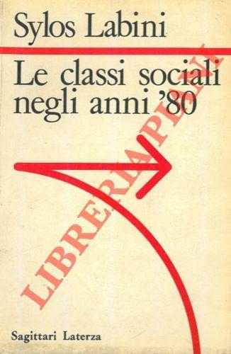 Le classi sociali negli anni '80 - Paolo Sylos Labini - copertina