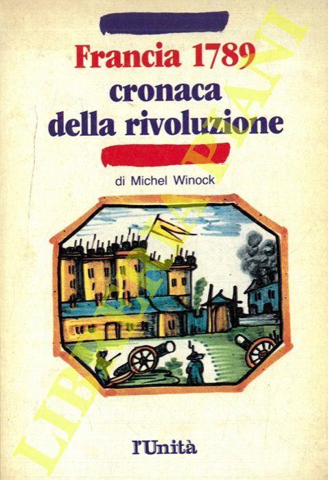 Francia 1789. Cronaca della rivoluzione - Michel Winock - copertina