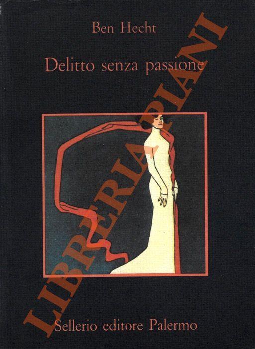 Delitto senza passione - Ben Hecht - copertina