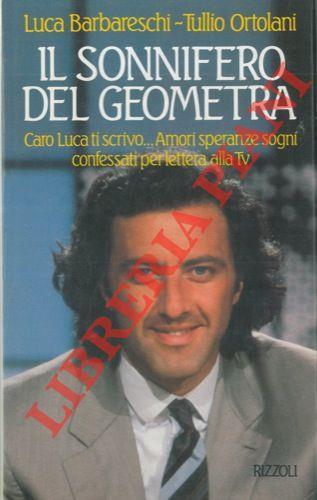 Il sonnifero del geometra. Caro Luca ti scrivo...Amori speranze sogni confessati per lettera alla Tv - Luca Barbareschi - copertina