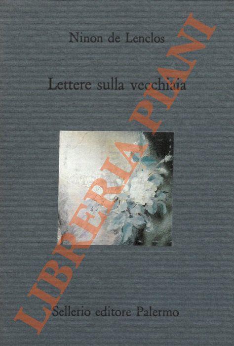 Lettere sulla vecchiaia. Corrispondenza con Saint-Evremond seguita da La  vendettta di una coquette - Ninon de Lenclos - Libro Usato - Sellerio - |  IBS