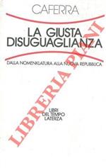 La giusta disuguaglianza. Dalla Nomenklatura alla nuova Repubblica