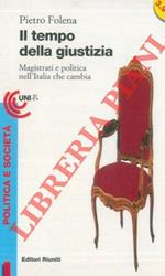 Il tempo della giustizia. Magistrati e politica nell'Italia che cambia