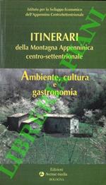 Itinerari della Montagna Appenninica centro-settentrionale. Ambiente, cultura e gastronomia