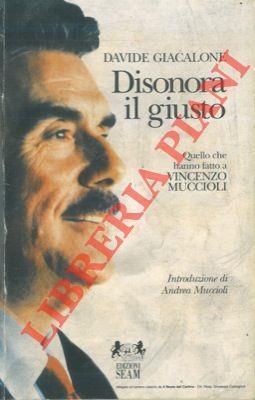 Disonora il giusto. Quello che hanno fatto a Vincenzo Muccioli - Davide Giacalone - copertina