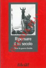 Ripensare il XX secolo. Oltre la guerra fredda