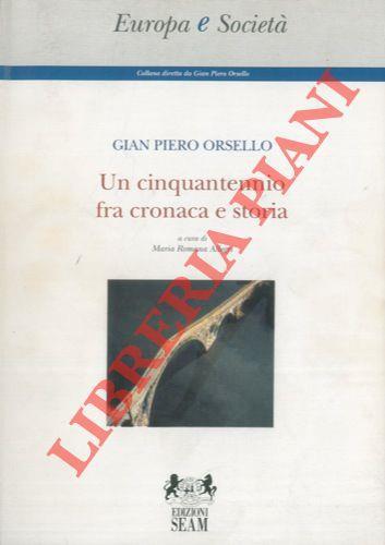 Un cinquantennio fra cronaca e storia. A cura di Maria Romana Allegri - G. Piero Orsello - copertina