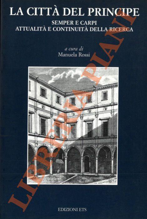 La città del Principe. Semper e Carpi - attualità e continuità della ricerca (Carpi, 9 Ottobre 1999. Atti del Convegno) - Manuela Rossi - copertina