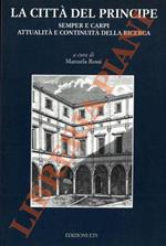 La città del Principe. Semper e Carpi - attualità e continuità della ricerca (Carpi, 9 Ottobre 1999. Atti del Convegno)