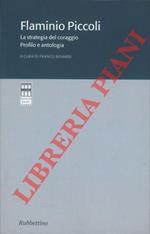 Flaminio Piccoli. La strategia del coraggio. Profilo e antologia