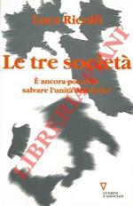 Le tre società. E' ancora possibile salvare l'unità dell'Italia?