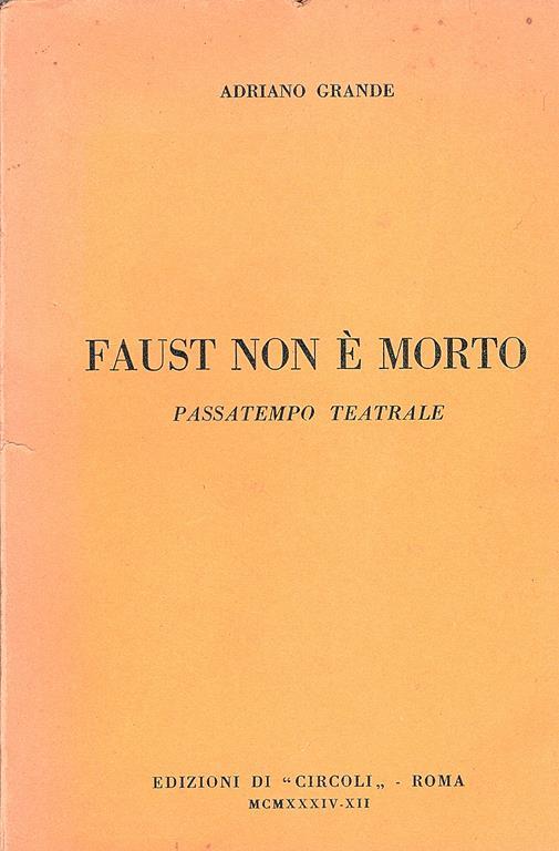 Faust non è morto. Passatempo teatrale - Adriano Grande - copertina