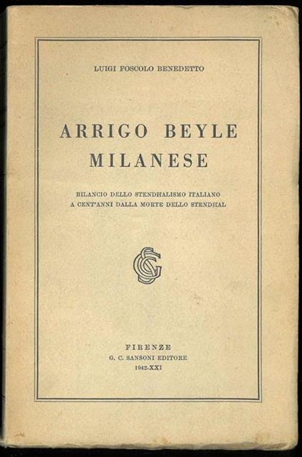 Arrigo Beyle Milanese. Bilancio dello Stendhalismo italiano a cent'anni dalla morte dello Stendhal - Benedetto Luigi Foscolo - copertina