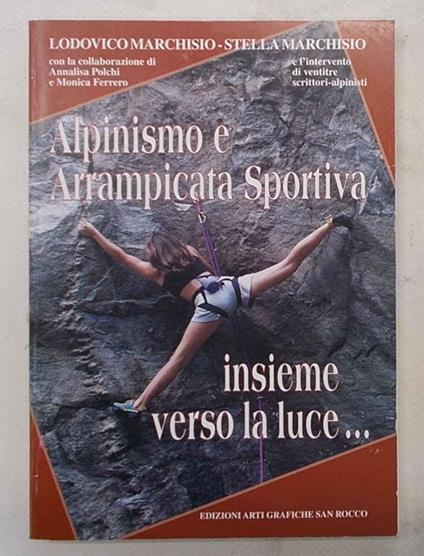 Alpinismo e arrampicata sportiva. Insieme verso la luce… - copertina