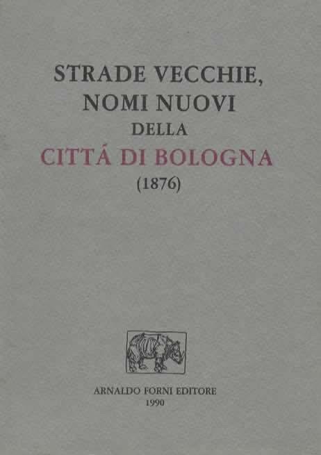 Strade vecchie, nomi nuovi della città di Bologna. [Strade vecchie, nomi nuovi. Strenna bolognese pel 1876] - copertina