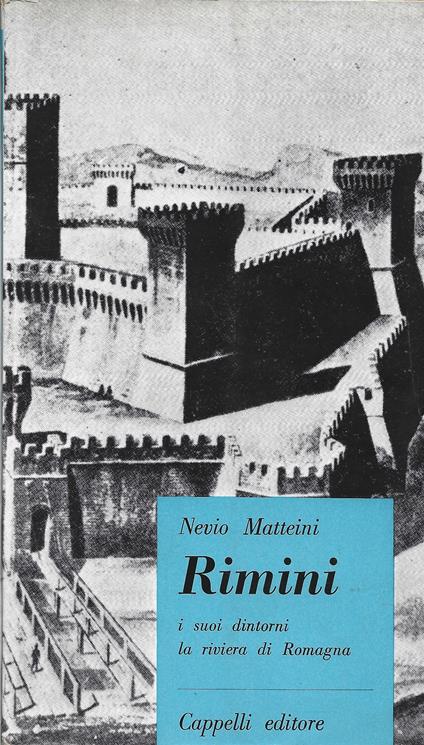 Rimini i suoi dintorni la riviera di Romagna. Guida storico-artistica. III edizione riveduta e aggiornata - Nevio Matteini - copertina