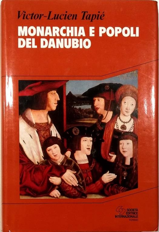 Monarchia e popoli del Danubio - Victor-Lucien Tapié - copertina