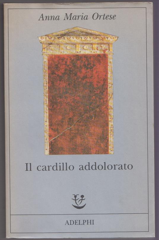 Il cardillo addolorato - Anna Maria Ortese - copertina