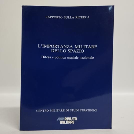 L' importanza militare dello spazio. Difesa e politica spaziale nazionale - copertina