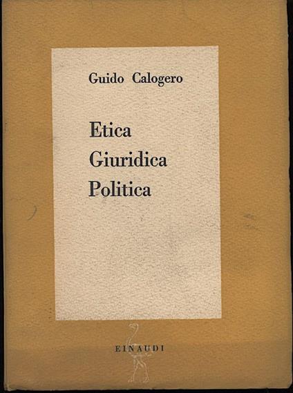 Etica Giuridica Politica - Guido Calogero - copertina