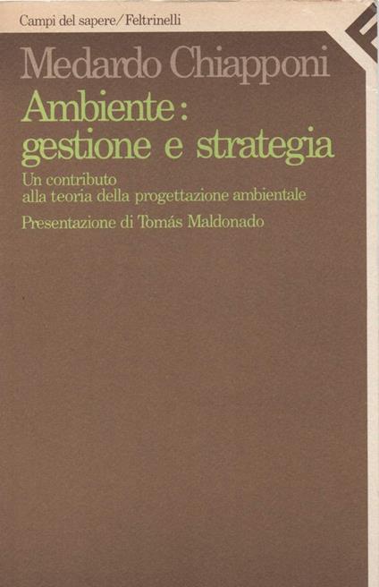 Ambiente : Gestione e Strategia - Un Contributo Alla Teoria Della Progettazione Ambientale  - Medardo Chiapponi - copertina