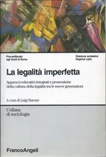 La Legalitë Imperfetta - Approcci Educativi Integrati e Promozione Della Cultura Della Legalitˆ tra Le Nuove Generazioni