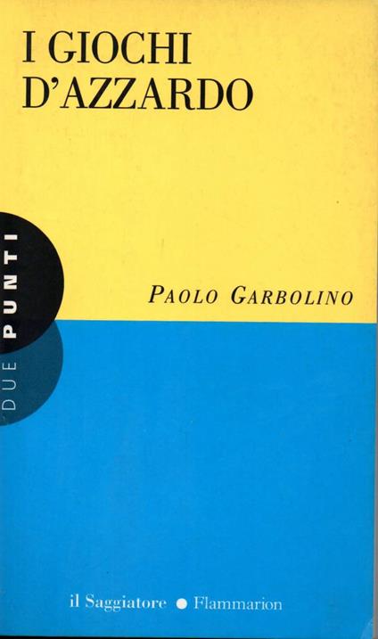 I Giochi D'azzardo - Paolo Garbolino - copertina