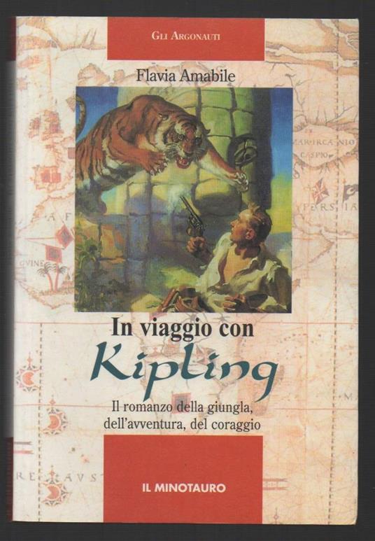 In Viaggio con Kipling Il Romanzo Della Giungla, Dell'avventura, Del Coraggio  - Flavia Amabile - copertina