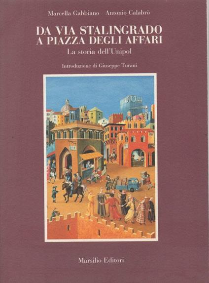 Da Via Stalingrado a Piazza Degli Affari - La Storia Dell'unipol  - copertina