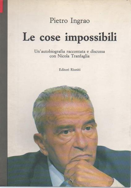 Le Cose Impossibili - Un'autobiografia Raccontata e Discussa con Nicola Tranfaglia  - copertina