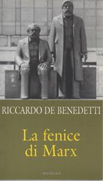 La Fenice di Marx - Come e Perchž Il Comunismo Vive Ancora in Mezzo a Noi