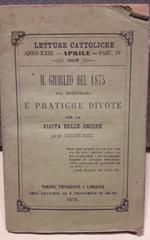 Il Giubileo Del 1875 Sua Istituzione e Pratiche Divote per La Visita Delle Chiese