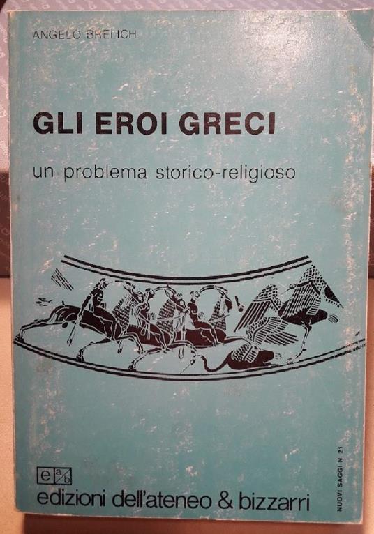 Gli Eroi Greci-un Problema Storico-religioso - Angelo Brelich - copertina