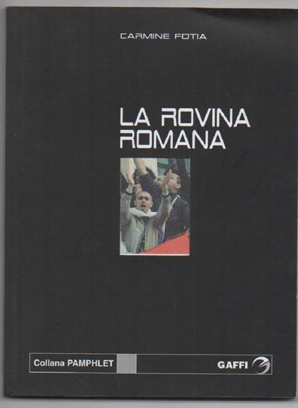 La Rovina Romana-roma 2013 Un Piano Segreto per La Conquista Del Campidoglio - Carmine Fotia - copertina