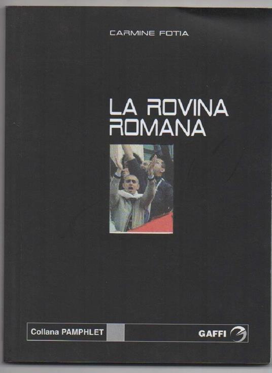 La Rovina Romana-roma 2013 Un Piano Segreto per La Conquista Del Campidoglio - Carmine Fotia - copertina