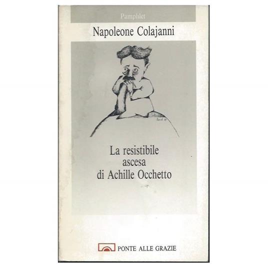 La Resistibile Ascesa Politica di Achille Occhetto - Napoleone Colajanni - copertina